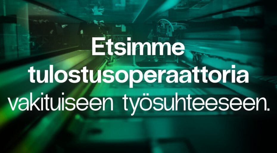 Haemme tulostusoperaattoria Painokeskus ProPrint Oy:lle